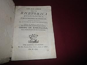 Los seis libros de la Rhetorica Eclesiastica o de la manera de predicar escritos en latin por el ...