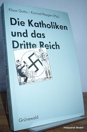 Die Katholiken und das Dritte Reich. Herausgegeben von Klaus Gotto und Konrad Repgen.