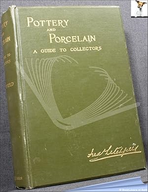 Pottery & Porcelain: A Guide to Collectors Containing Nearly Two Hundred Illustrations of Specime...