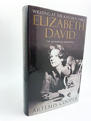 Seller image for Writing at the Kitchen Table : The Authorized Biography of Elizabeth David for sale by Cheltenham Rare Books