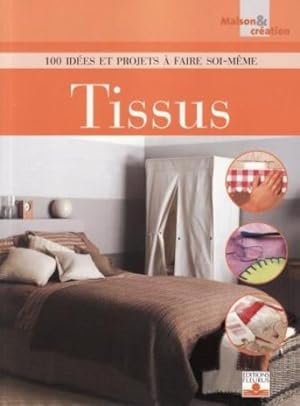 Tissus : 100 idées et projets à faire soi-même