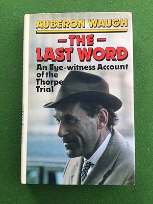 Image du vendeur pour THE LAST WORD: AN EYE-WITNESS ACCOUNT OF THE TRIAL OF JEREMY THORPE. mis en vente par Burwood Books