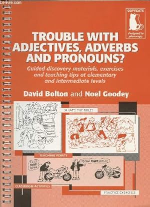 Bild des Verkufers fr Trouble with adjectives, adverbs and pronouns?- Guided discovery materials, exercices and teaching tips at elementary and intermediate levels zum Verkauf von Le-Livre