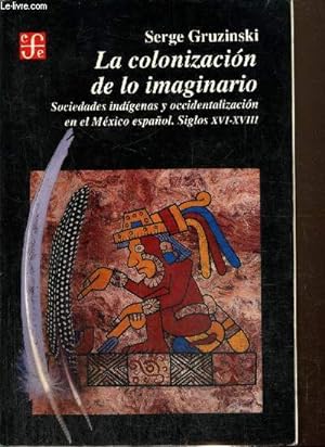 Bild des Verkufers fr La colonizacion de lo imaginario - Sociedades indigenas y occidentalizacion en el Mexico espanol - Siglos XVI-XVIII zum Verkauf von Le-Livre