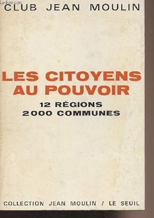 Bild des Verkufers fr Les citoyens au pouvoir - 12 rgions 2000 communes - "Collection Jean Moulin" zum Verkauf von Le-Livre