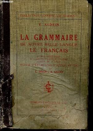 Bild des Verkufers fr La grammaire de notre belle langue, le Franais. 1er cycle, cours moyen et classes de 7e (lyces et collges), classes du 2e cycle. Suivie d'exercices d'application zum Verkauf von Le-Livre