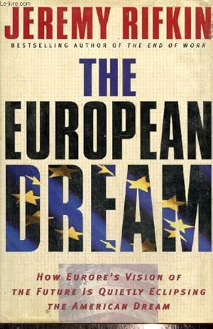 Seller image for The European Dream - How Europe's Vision of the Future is Quietly Eclipsing the American Dream for sale by Le-Livre