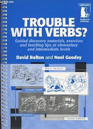 Bild des Verkufers fr Trouble with verbs? guided discovery materials, exercices and teaching tips at elementary and intermediate levels zum Verkauf von Le-Livre