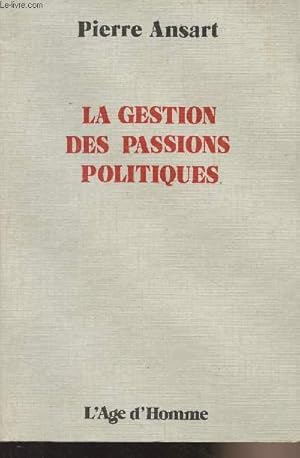 Image du vendeur pour La gestion des passions politiques mis en vente par Le-Livre