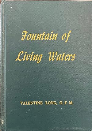 Seller image for Fountain of living waters: A collection of essays having as a common denominator the faith: as shown in the yearning of poets, the lives of the heroic, and the needs of daily life for sale by BookMarx Bookstore