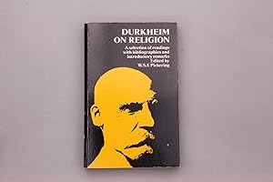 DURKHEIM ON RELIGION. A Selection of Readings with Bibliographies and Introductory Remarks