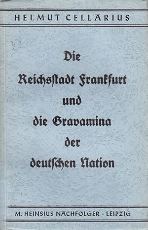 Die Reichsstadt Frankfurt und die Gravamina der deutschen Nation / Helmut Cellarius; Schriften de...