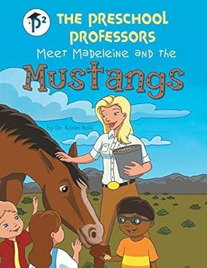 Bild des Verkufers fr The Preschool Professors Meet Madeleine and the Mustangs zum Verkauf von WeBuyBooks