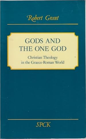 Gods and the one God; Christian theology in the Graeco-Roman world / Robert Grant