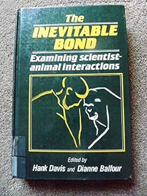 Imagen del vendedor de The Inevitable Bond: Examining Scientist-Animal Interactions a la venta por Bluesparrowhawk Books