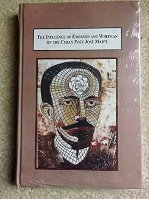 The Influence of Emerson and Whitman on the Cuban Poet Jose Marti: Themes of Immigration, Colonia...