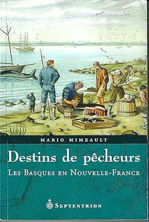 Destins de pêcheurs. Les Basques en Nouvelle-France