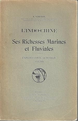 L'Indo-Chine. Ses Richesses Marines et Fluviales