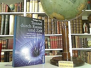 Tunnel durch Raum und Zeit. Von Einstein zu Hawking: Schwarze Löcher, Zeitreisen und Überlichtges...