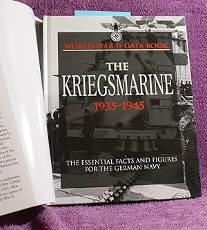 The Kriegsmarine: Facts, Figures and Data for the German Navy, 1935?45 (World War II Germany)