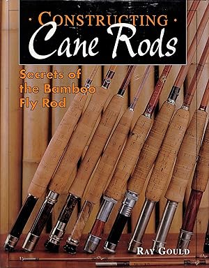 Immagine del venditore per Constructing Cane Rods: Secrets Of The Bamboo Fly Rod venduto da The Cary Collection