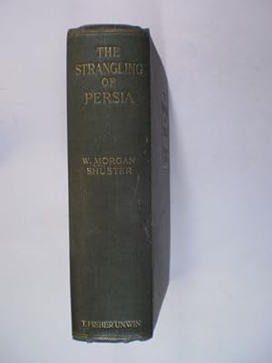 Seller image for The Strangling of Persia. A Record of European Diplomacy and Oriental Intrigue for sale by Buchfink Das fahrende Antiquariat