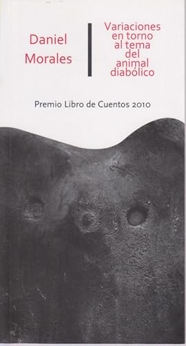 Imagen del vendedor de VARIACIONES EN TORNO AL TEMA DEL ANIMAL DIABOLICO. PREMIO LIBRO DE CUENTOS 2010 a la venta por LIBRERIA TORMOS