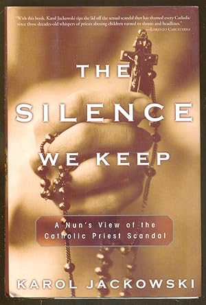 Seller image for The Silence We Keep: A Nun's View of the Catholic Priest Scandal for sale by Dearly Departed Books