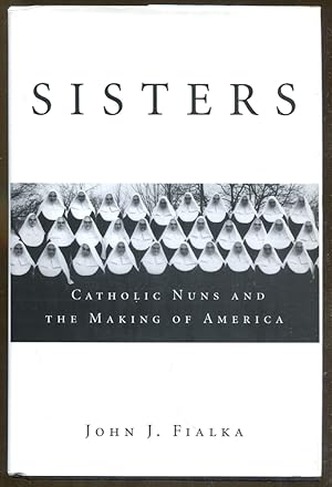 Imagen del vendedor de Sisters: Catholic Nuns and the Making of America a la venta por Dearly Departed Books