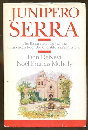 Immagine del venditore per Junipero Serra: The Illustrated Story of the Franciscan Founder of California's Missions venduto da Dearly Departed Books