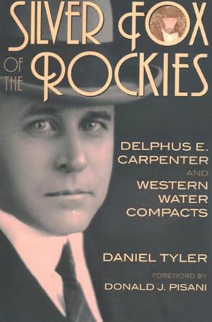 Seller image for Silver Fox of the Rockies : Delphus E. Carpenter and Western Water Compacts for sale by GreatBookPrices