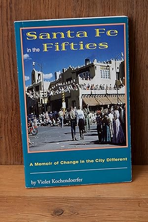 Seller image for Santa Fe in the Fifties: A Memoir of Change in the City Different During the Postwar Era for sale by Snowden's Books