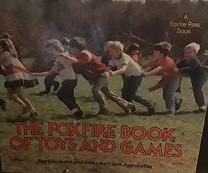 The FOXFIRE Book of Toys and Games