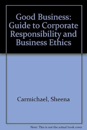 Bild des Verkufers fr Good Business: Guide to Corporate Responsibility and Business Ethics zum Verkauf von WeBuyBooks