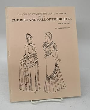 Bild des Verkufers fr The Rise and Fall of the Bustle ca. 1867-98 zum Verkauf von Attic Books (ABAC, ILAB)