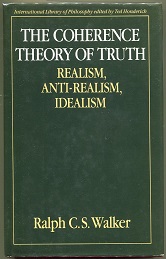 Bild des Verkufers fr The Coherence Theory of Truth; Realism, Anti-Realism, Idealism zum Verkauf von Evening Star Books, ABAA/ILAB