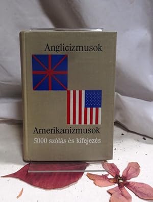 Bild des Verkufers fr Anglicizmusok. Amerikanizmusok. 5000 angol szolas es kifejezes. zum Verkauf von terrahe.oswald