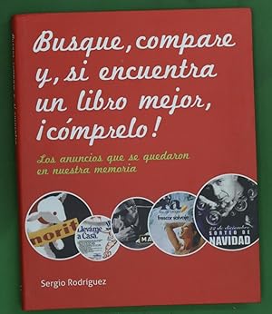 Imagen del vendedor de Busque, compare y, si encuentra un libro mejor, cmprelo! los anuncios que se quedaron en nuestra memoria a la venta por Librera Alonso Quijano