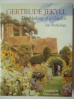 Image du vendeur pour THE MAKING OF A GARDEN. An Anthology mis en vente par GfB, the Colchester Bookshop