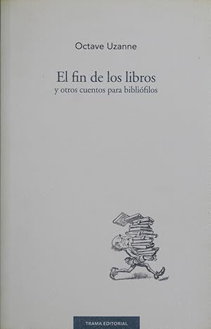 Seller image for El fin de los libros y otros cuentos para biblifilos for sale by Librera Alonso Quijano