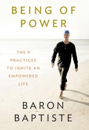 Seller image for Being of Power : The 9 Practices to Ignite an Empowered Life for sale by GreatBookPrices