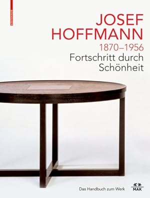 Imagen del vendedor de Josef Hoffmann 1870-1956 - Fortschritt Durch Schnheit : Das Handbuch Zum Werk -Language: german a la venta por GreatBookPrices