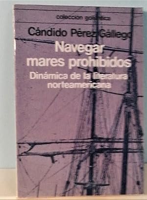 Imagen del vendedor de Navegar mares prohibidos: Dinmica de la literatura norteamericana a la venta por Berthoff Books