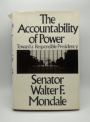 The Accountability of Power; Toward a Responsible Presidency