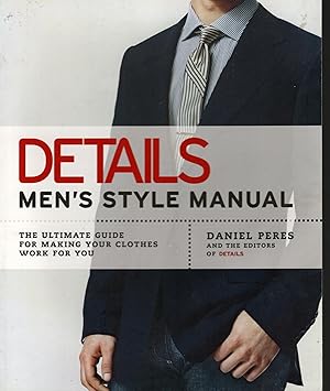 DETAILS: Men's style manual - the ultimate guide for making your clothes work for you.