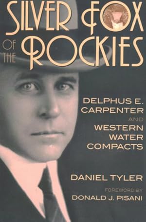 Seller image for Silver Fox of the Rockies : Delphus E. Carpenter and Western Water Compacts for sale by GreatBookPricesUK