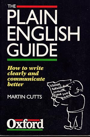 THE PLAIN ENGLISH GUIDE: How to write clearly and communicate better