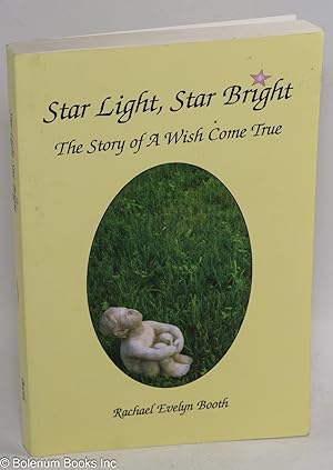 Imagen del vendedor de Star Light, Star Bright: the story of a wish come true a la venta por Bolerium Books Inc.