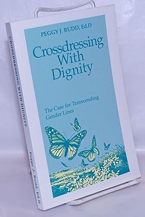 Imagen del vendedor de Crossdressing With Dignity: the case for transcending gender lines a la venta por Bolerium Books Inc.