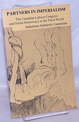 Imagen del vendedor de Partners in imperialism: the Canadian Labour Congress and social democracy in the Third World a la venta por Bolerium Books Inc.